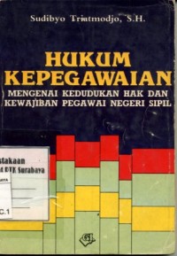 Image of Hukum Kepegawaian:Mengenai Kedudukan Hak dan Kewajiban Pegawai Negeri Sipil/Sudibyo Triatmodjo