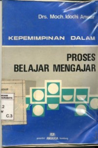 Image of Kepemimpinan dalam proses belajar mengajar/Moch. Idochi Anwar