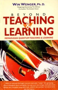 Image of Beyond Teaching and Learning:Memadukan Quantum Teaching & Learning/Win Wenger; penerjemah, Ria Sirait dan Purwanto