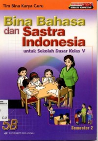 Image of Bina Bahasa dan Sastra Indonesia:Untuk Sekolah Dasar Kelas V Semester 2/Tim Bina Karya Guru
