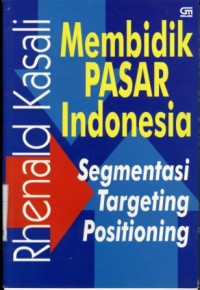 Image of Membidik Pasar Indonesia:Segmentasi Targeting Positioning/Rhenald Kasali