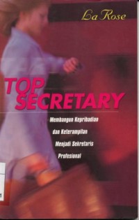 Image of Top Secretary : Membangun Kepribadian dan Keterampilan Menjadi Sekretaris Profesional