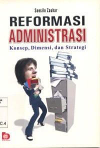 Image of Reformasi Administrasi : Konsep, Dimensi, dan Strategi