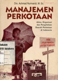 Image of Manajemen perkotaan:aktor, organisasi dan pengelolaan daerah perkotaan di Indonesia/Achmad Nurmadi