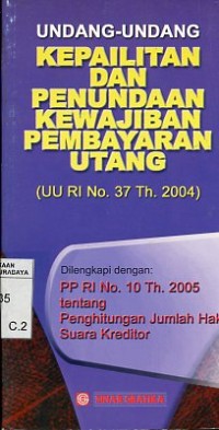 Image of Undang-undang kepailitan dan penundaan kewajiban pembayaran utang [UU RI No.37 Th. 2004]:dilengkapi PP RI No. 10 Th.2005 tentang penghitungan jumlah hak suara kreditor/DPR RI